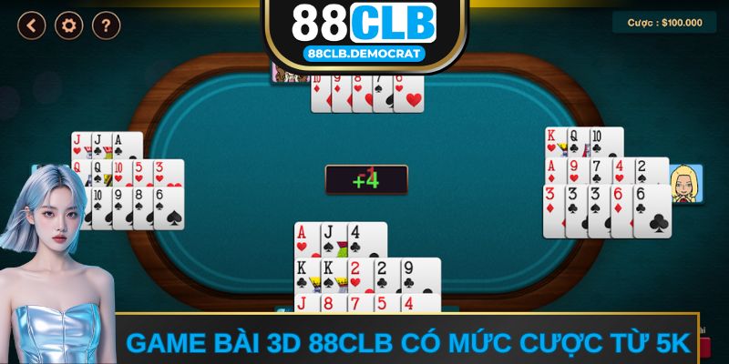 Game bài 3D 88CLB có mức cược khởi đầu chỉ từ 5K