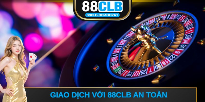 Giao dịch với 88CLB an toàn