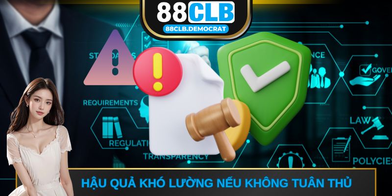 Hậu quả khó lường nếu không tuân thủ