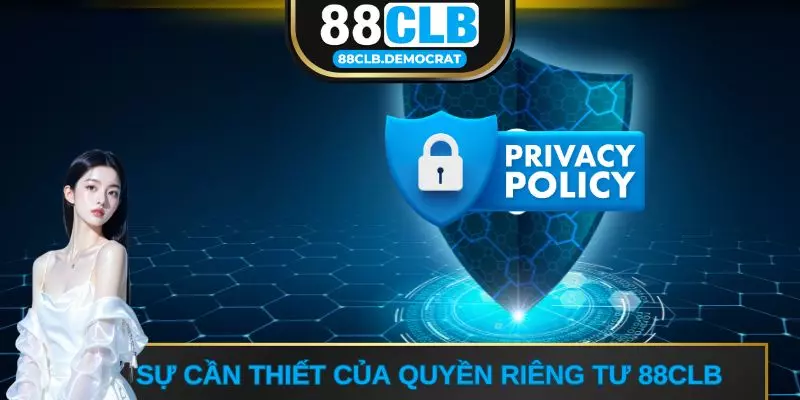 Sự cần thiết của quyền riêng tư 88CLB